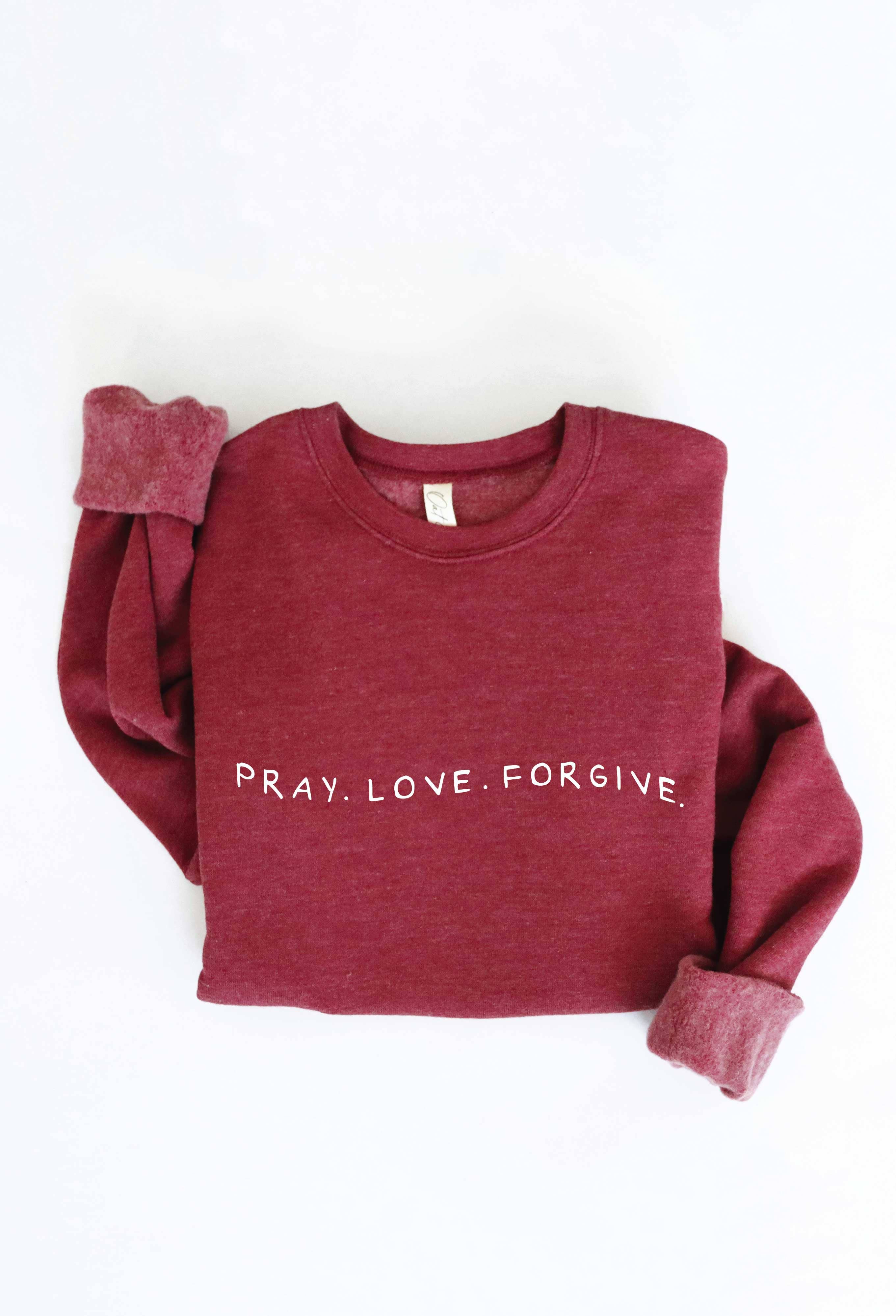 PRAY LOVE FORGIVE Graphic Sweatshirt