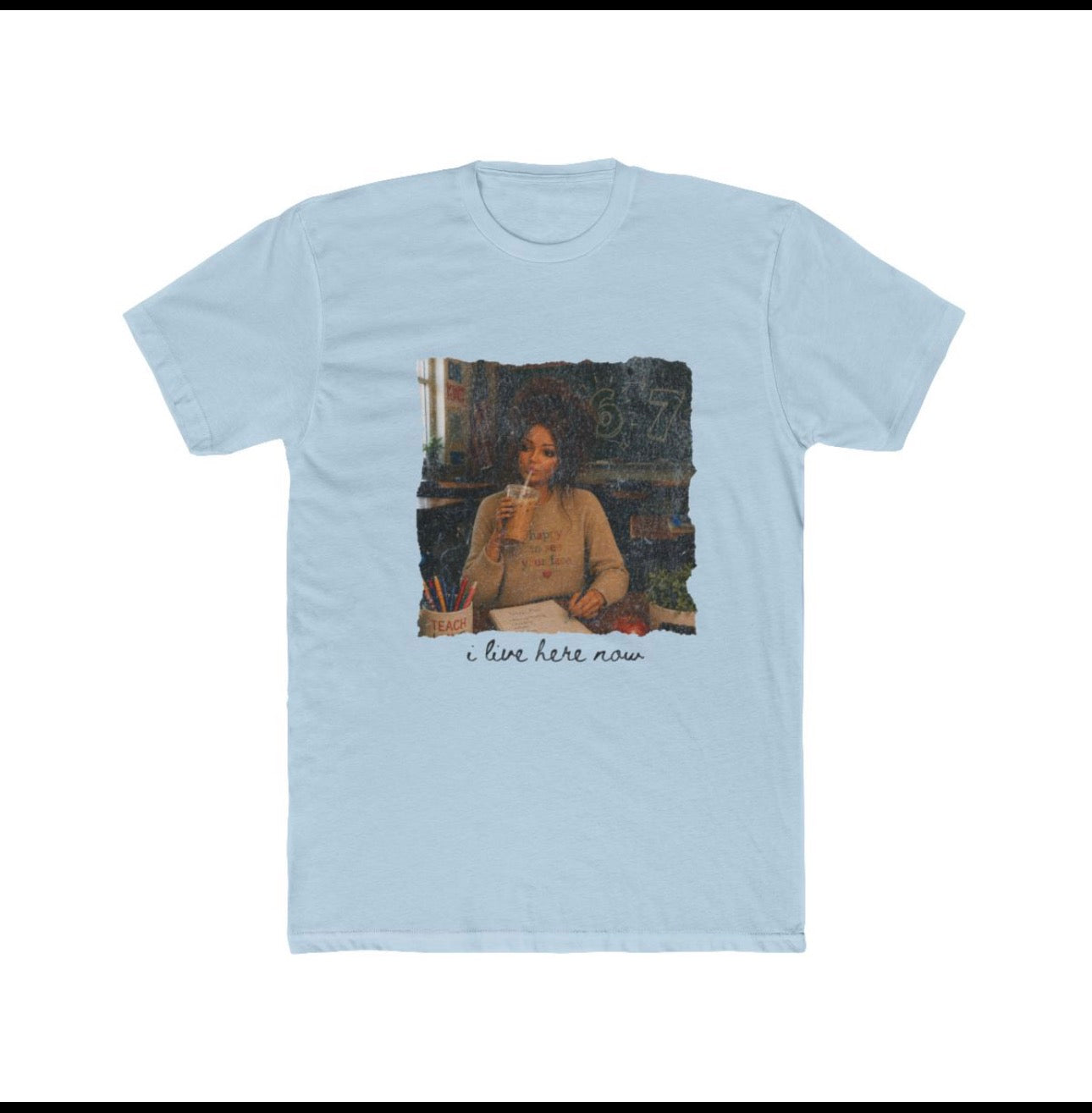 Vintage Cafe Portrait Tee - "I Live Here Now" Teacher T-Shirt
