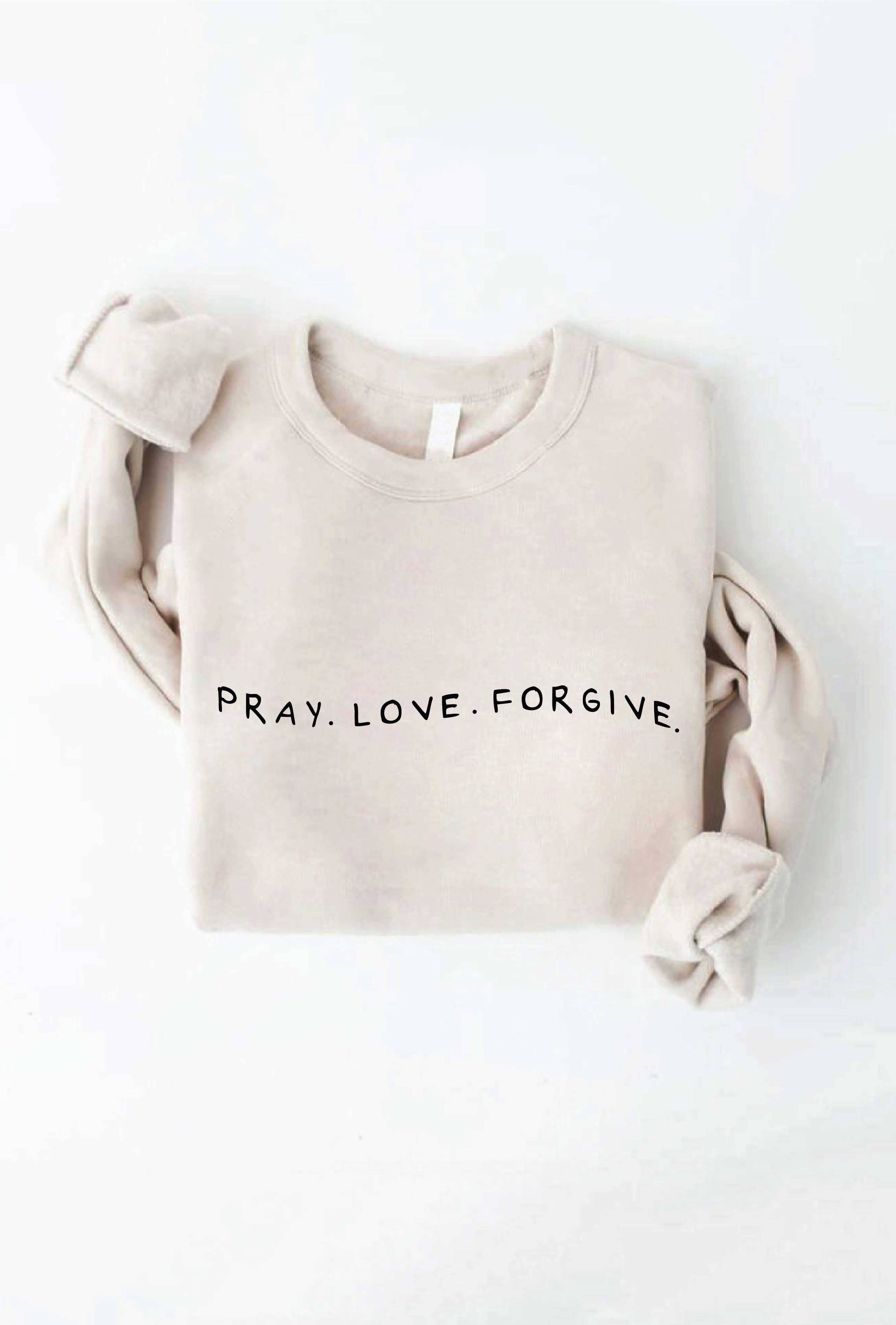 PRAY LOVE FORGIVE Graphic Sweatshirt
